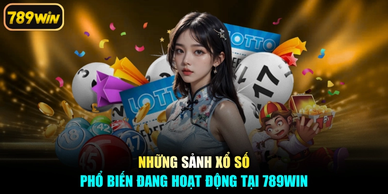 Những sảnh xổ số phổ biến đang hoạt động tại 789win